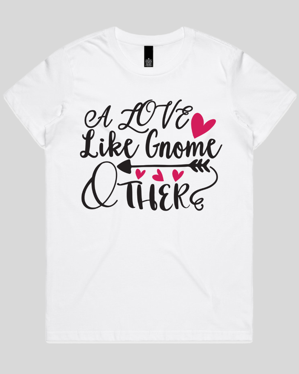 A love like gnome other Women's T-Shirt