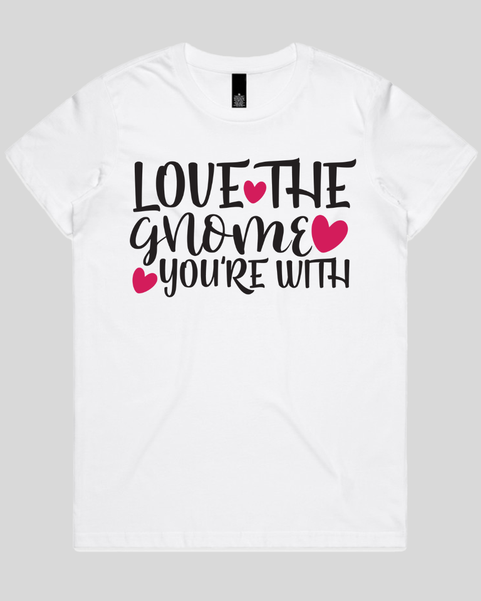 Love The Gnome you're with Women's T-Shirt