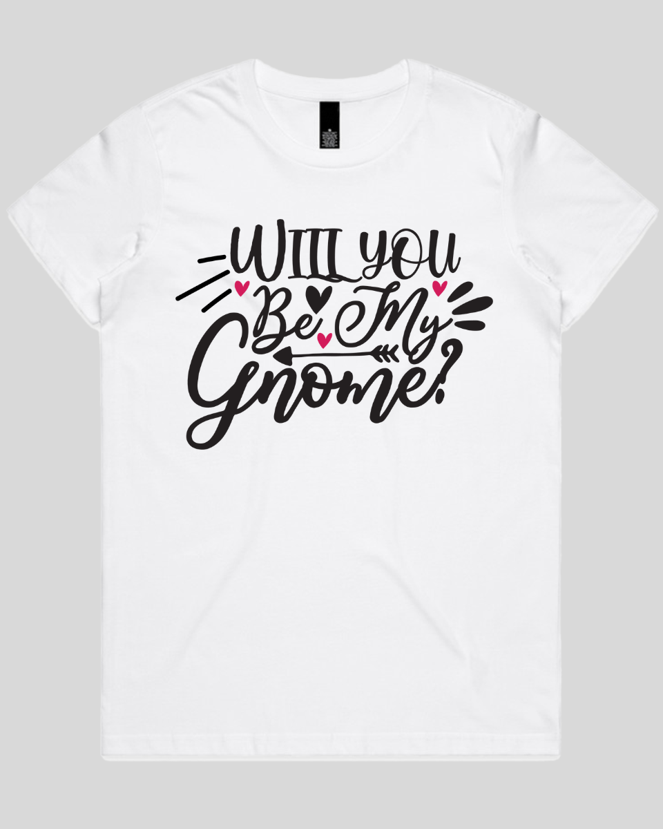 Will you be my gnome Women's T-Shirt