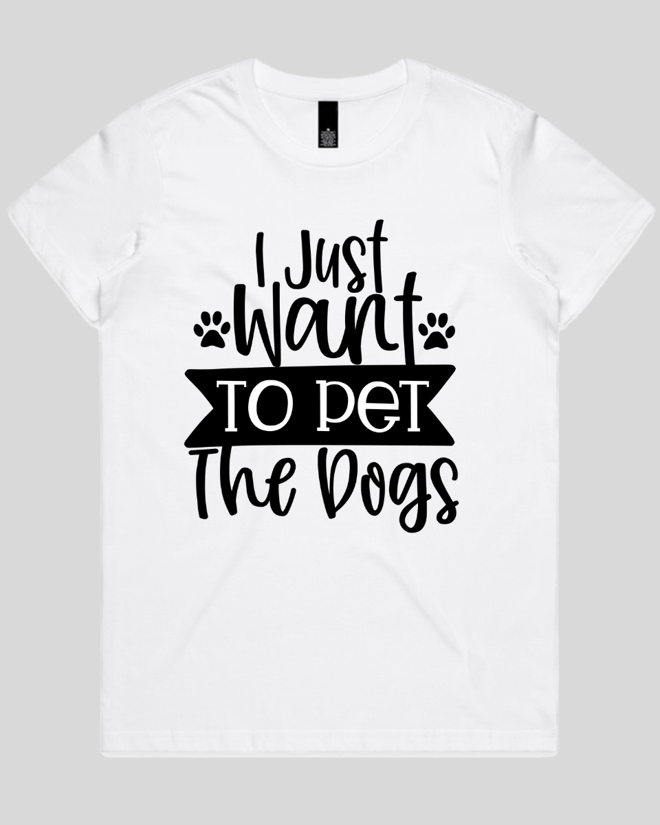 I Just Want To Pet The dogs Women's T-Shirt