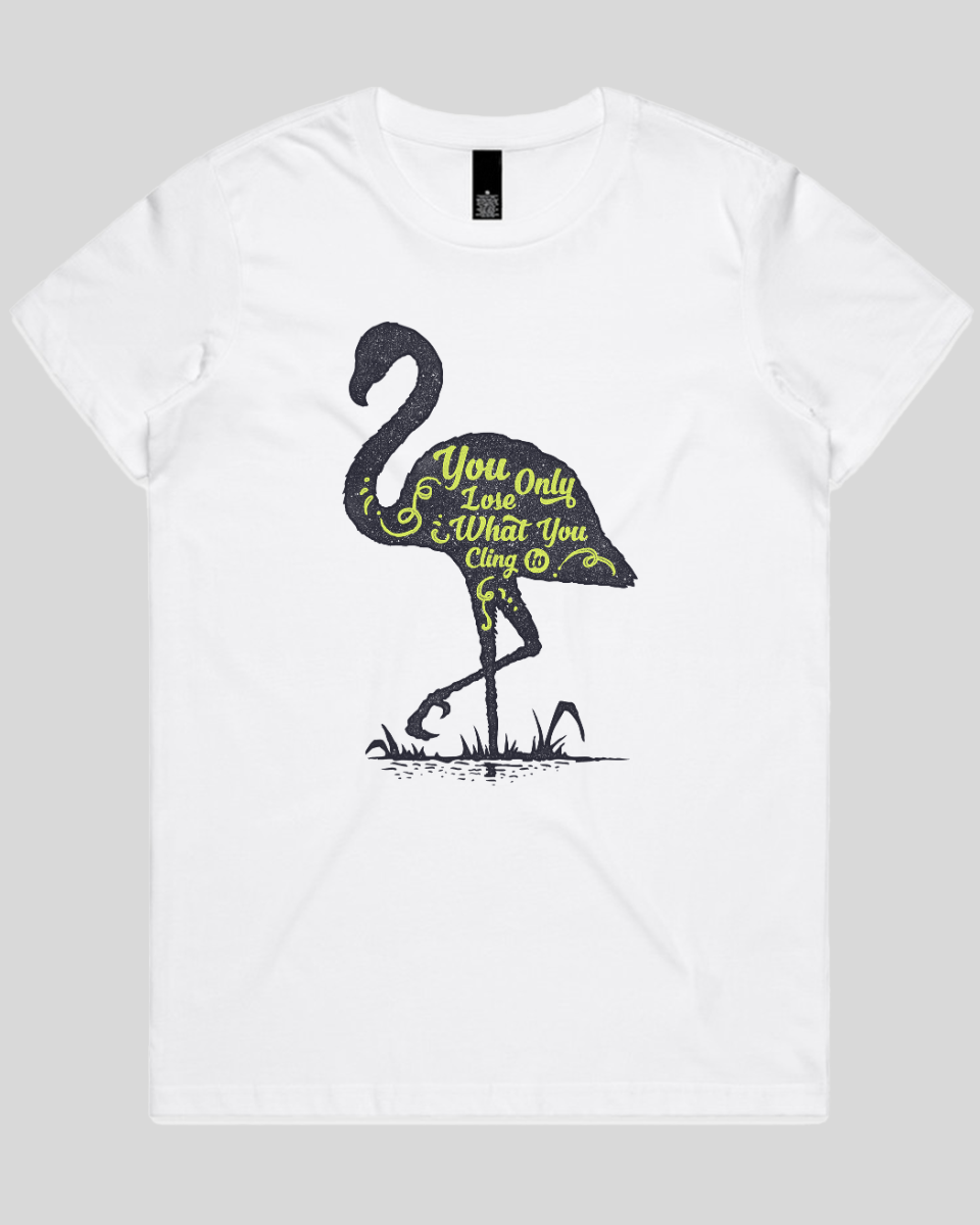 You Only Lose What You Cling To Women's T-Shirt