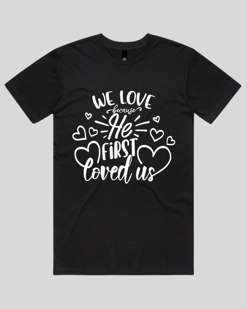 We Love Because He First Loved Us Men's T-Shirt